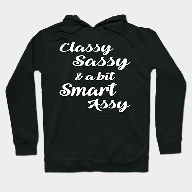 Classy Sassy A Bit Smart Assy Hoodie by sally234